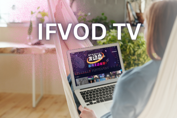 Is IFVOD TV the best television app ,How to Use It? – Streaming Platform 2022